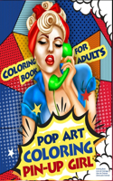 Coloring Book for Adults - Pop Art Coloring Pin-Up Girl: Coloring Pages for Grown-Ups Featuring Beautiful Vintage Style Pin-Up Girl in Comic Style 1950's and 1960's for Stress Relief, Relaxation and Happin