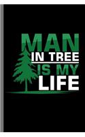 Man in Tree is My Life: Mountaineering Campers Hiking Gift Adventure Is Out There Camping Trees Forest adventure, travel, activity, freedom, tourist, nature, climbing, extr