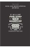 If You Want Your Story To Be Magnificent Begin By Realizing You Are The Author And Everyday Is A New Page - Goal and Motivational Journal: 2020 Monthly Goal Planner And Vision Board Journal For Men & Women