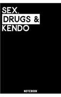 Sex, Drugs and Kendo Notebook: 120 ruled Pages 6'x9'. Journal for Player and Coaches. Writing Book for your training, your notes at work or school. Cool Gift for Kendo Fans and Lo