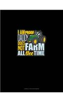 I Am Proof Daddy Does Not Farm All The Time