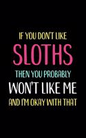 If You Don't Like Sloths Then You Probably Won't Like Me and I'm OK With That