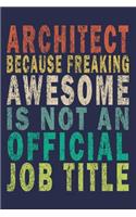 Architect Because Freaking Awesome is not an Official Job Title: Funny Vintage Coworker Gifts Journal