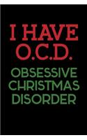 I Have OCD Obsessive Christmas Disorder: I Have OCD Obsessive Christmas Disorder Journal / Notebook / Diary Gift - 6"x9" - 120 pages - White Lined Paper - Matte Coverr
