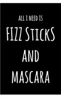 All I Need Is FIZZ Sticks And Mascara: 6x9" Lined Notebook/Journal Funny Gift Idea For Beauticians, Makeup Artists