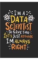 I'm A Data Scientist To Save Time Let's Assume I'm Always Right