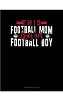 This Football Mom Loves Her Football Boy: Unruled Composition Book