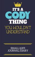 It's A Cody Thing You Wouldn't Understand Small (6x9) Journal/Diary