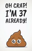 Oh Crap! I'm 37 Already!