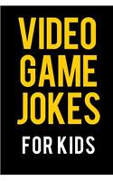 Video Game Jokes for Kids: Funny Jokes about Fortnite, Overwatch, Minecraft, Nintendo, Fallout, League of Legends, World of Warcraft, and More!