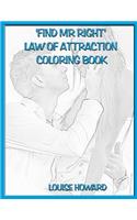 'Find Mr Right' Law Of Attraction Coloring Book: (18 Relationships & Happy Family Law of Attraction)