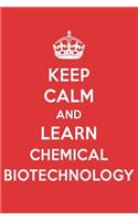 Keep Calm and Learn Chemical Biotechnology: Chemical Biotechnology Designer Notebook