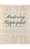 Mastering Copperplate Calligraphy Practice Book: Graph Paper Useful for Mastering Modern Copperplate Calligraphy, Spencerian Pens Lettering Practice and Script Handwriting, Especially for Beginners