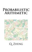 Probabilistic Arithmetic