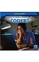 What's It Really Like to Be a Coder?: (Jobs Kids Want)