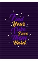 Find Your Tribe. Love Them Hard