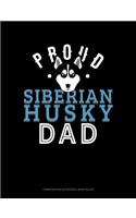 Proud Siberian Husky Dad: Composition Notebook: Wide Ruled(1304 Composition Notebook: Wide Ruled)