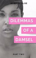 Dilemmas of a Damsel
