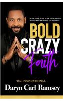 Bold & Crazy Faith