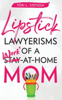 Lipstick Lawyerisms of a Work-at-Home Mom