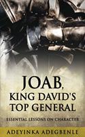 Joab, King David's Top General: Essential Lessons on Character