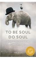 To Be Soul, Do Soul