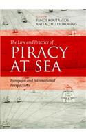 The Law and Practice of Piracy at Sea: European and International Perspectives