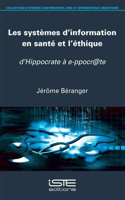 Les systemes d'information en sante et l'ethique: D'Hippocrate a e-ppocr@te