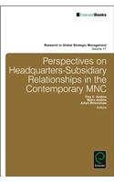 Perspectives on Headquarters-Subsidiary Relationships in the Contemporary Mnc