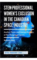 STEM-Professional Women's Exclusion in the Canadian Space Industry