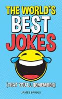 The World's Best Jokes (That You'll Remember): Unforgettable Jokes and Gags for All the Family
