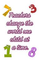 Teachers Change the World One Child at a Time: Blank Lined Journal Notebook for Men or Women Educators