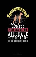 Always Be Yourself Unless You Can Be an Airedale Terrier Then Be an Airedale Terrier: 6 Columns Columnar Pad(338 6 Columns Columnar Pad)