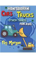 How to Draw Cars, Trucks, Other Things for kids