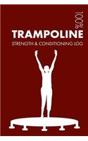 Trampoline Strength and Conditioning Log: Daily Trampoline Training Workout Journal and Fitness Diary for Trampolinist and Coach - Notebook(3 Trampoline)