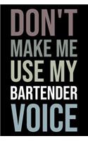Don't Make Me Use My Bartender Voice: Blank Lined Novelty Office Humor Themed Notebook to Write In: With a Versatile Wide Rule Interior: Neutral Color