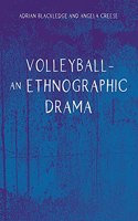 Volleyball - An Ethnographic Drama