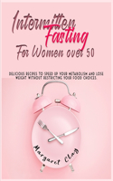 Intermittent Fasting for Women Over 50