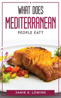 What Does Mediterranean People Eat?