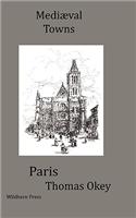 The Story of Paris. Mediæval Towns Series