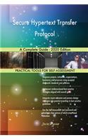 Secure Hypertext Transfer Protocol A Complete Guide - 2020 Edition