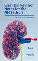 Essential Revision Notes for FRCS (Urol) - Book 1: The essential revision book for candidates preparing for the Intercollegiate FRCS (Urol) examination