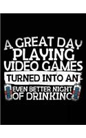 A Great Day Playing Video Games Turned Into An Even Better Night Of Drinking