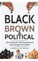 Black, Brown & Political