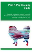 Pom-A-Pug Training Guide Pom-A-Pug Training Book Features