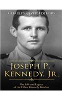 Joseph P. Kennedy, Jr.: The Life and Legacy of the Eldest Kennedy Brother