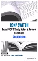 CCNP SWITCH ExamFOCUS Study Notes & Review Questions 2018 Edition