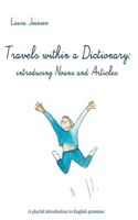 Travels within a dictionary: introducing nouns and articles: A playful introduction to English grammar