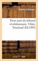Deux Jurés Du Tribunal Révolutionnaire. Vilate, Le Petit Maître. Trinchard, l'Homme de la Nature