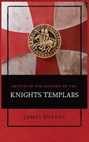 Sketch of the History of the Knights Templars